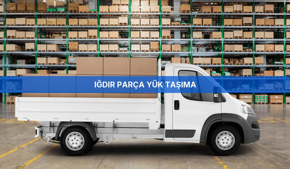 Iğdır Parça Yük Taşıma